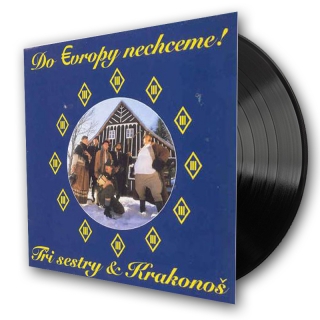 2LP Tři sestry - Do Evropy nechceme! 