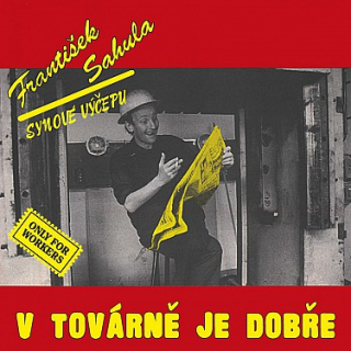 LP František Sahula & Synové výčepu - V továrně je dobře (Remastered 2022)