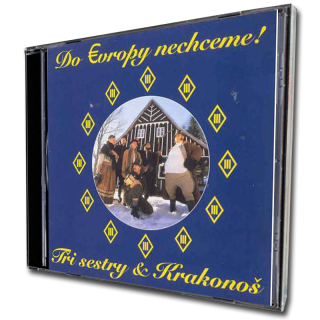 CD Tři sestry - Do Evropy nechceme!